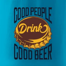 Good People Drink good Beer