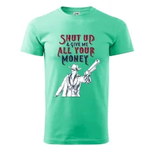 Shut Up and Give Me All Your Money