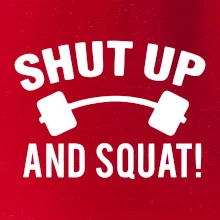 Shut up and squat