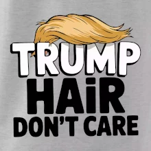 Trump hair dont care Trump hair dont care