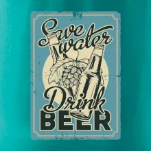 Save water drink beer poster