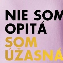 Nie som opitý som úžasná