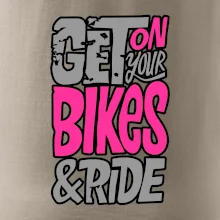 Get on your bikes Get on your bikes