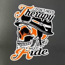I don't need therapy moto ride I don't need therapy moto ride