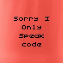 Sorry I Only Speak code Sorry I Only Speak code