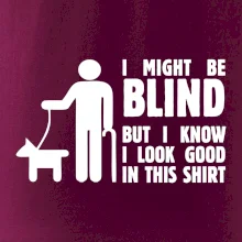 I might be blind
