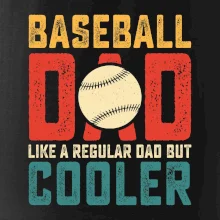 Baseball dad like a regular dad but cooler