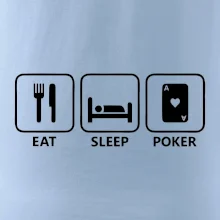 Eat sleep poker