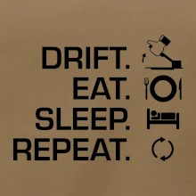 Drift Eat Sleep Repeat Drift Eat Sleep Repeat