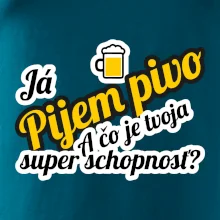 Pijem pivo - tvoja super schopnosť - šikmý