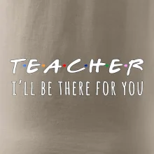 Teacher i'll be there for you