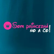 Som princezná No a čo! Som princezná No a čo!