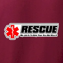 Rescue My Job Is To Help Your Ass Not Kiss It