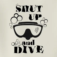Shut up and dive
