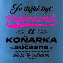 Je ťažké byť princezná koňarka Je ťažké byť princezná koňarka