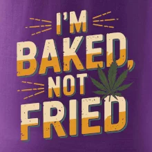 Marihuana - Iam baked not fried Marihuana - Iam baked not fried