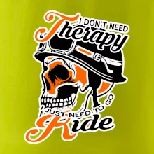 I don't need therapy moto ride I don't need therapy moto ride