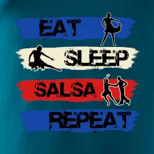 Eat sleep salsa repeat Eat sleep salsa repeat