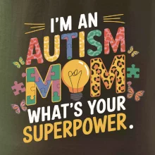 I'm an autism mom, what's your superpower I'm an autism mom, what's your superpower