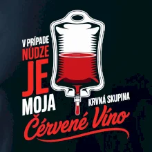 V prípade núdze je moja krvná skupina červené víno V prípade núdze je moja krvná skupina červené víno