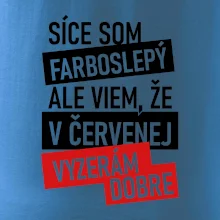 Síce som farboslepý, ale viem, že v červenej vyzerám dobre Síce som farboslepý, ale viem, že v červenej vyzerám dobre