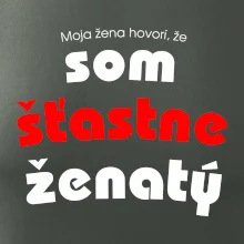Moja žena hovorí, že som šťastne ženatý