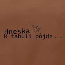 Dneska k tabuli pôjde