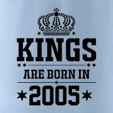 Kings are born in 2005 Kings are born in 2005