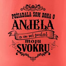 Požiadala som Boha o anjela a on mi poslal moju svokru