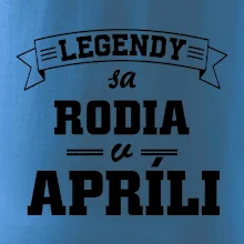 Legendy sa rodia v apríli