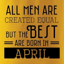All men are created equal april