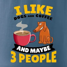 I like dogs and coffee and maybe 3 people