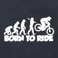 Evolution Born to ride