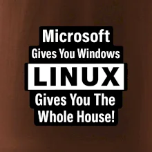 Microsoft Gives You Windows LINUX Gives You The Whole House!