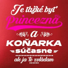 Je ťažké byť princezná koňarka Je ťažké byť princezná koňarka
