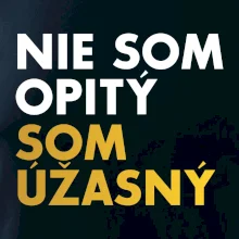 Nie som opitý som úžasný