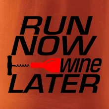 Run now Wine later Run now Wine later