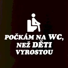 Počkám na WC ako deti vyrastú
