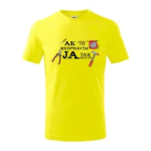 Ak to neopravim ja, tak nikto Ak to neopravim ja, tak nikto