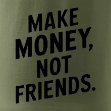 Make money not friends tiskací