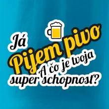 Pijem pivo - tvoja super schopnosť - šikmý Pijem pivo - tvoja super schopnosť - šikmý