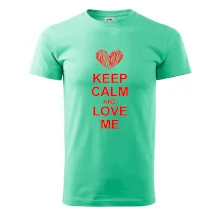 Keep calm and love me Keep calm and love me