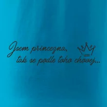 Jsem princezna, tak se podle toho chovej