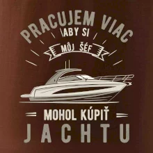Pracujem viac, aby si môj šéf mohol kúpiť jachtu