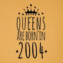 Queens are born in 2004
