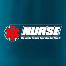 Nurse My Job Is To Save Your Ass Not Kiss It Nurse My Job Is To Save Your Ass Not Kiss It