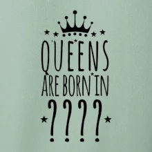 Queens  are born in (Vlastný mesiac narodenia)