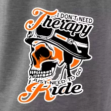 I don't need therapy moto ride I don't need therapy moto ride