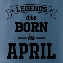 Legends are born in April Legends are born in April