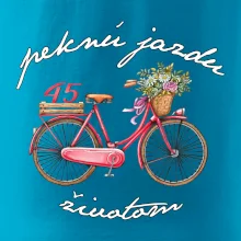 Peknú jazdu životom 45 Peknú jazdu životom 45